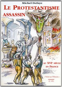 Le protestantisme assassin - Michel Defaye Le protestantisme assassin - Michel Defaye
